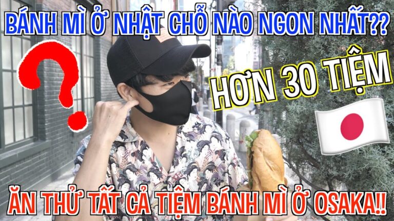 Bánh mì ở Nhật chỗ nào ngon nhất?? Ăn thử tất cả tiệm bánh mì ở OSAKA!!