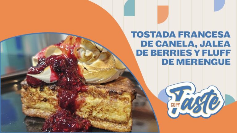 COPY TASTE | TOSTADAS FRANCESAS DE CANELA, JALEA DE BERRIES Y FLUFF DE MERENGUE