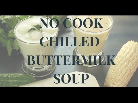 No cook chilled buttermilk soup recipe -  2 ways