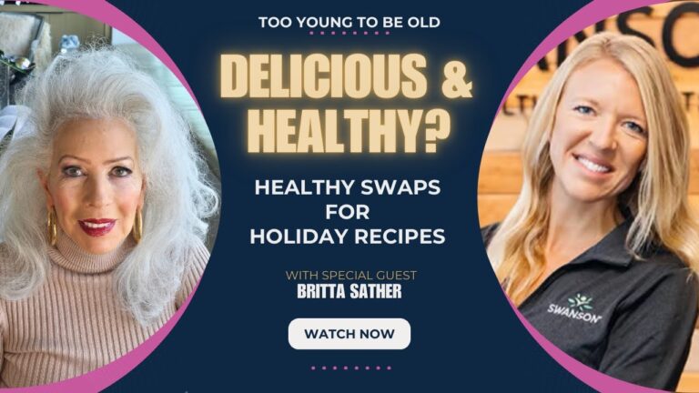 Guilt-Free Holiday Indulgence: Healthy Holiday Recipes w/ Britta Sather- Ep 136: Too Young To Be Old