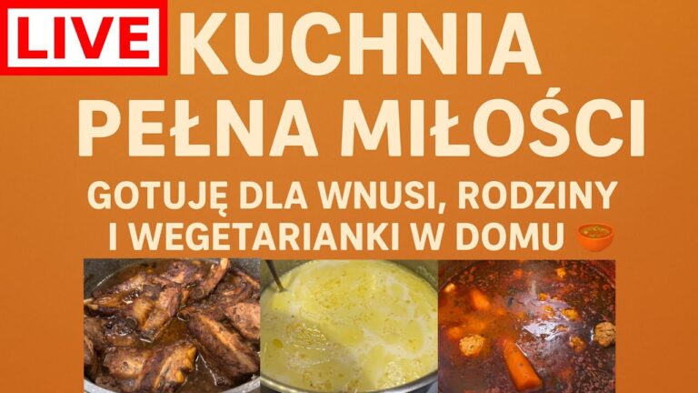 „LIVE: Kuchnia pełna miłości — gotuję dla Wnusi, rodziny i wegetarianki w domu ❤️🍛”